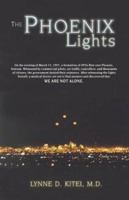 The Phoenix Lights: On the Evening of March 13, 1997, a Formation of Ufos Flew over Phoenix, Arizona. They Were Witnessed by Commercial Pilots, Air Traffic Controllers, 1571743774 Book Cover