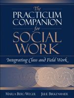 Practicum Companion for Social Work, The: Integrating Class and Field Work 032104519X Book Cover