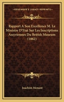 Rapport A Son Excellence M. Le Ministre D'Etat Sur Les Inscriptions Assyriennes Du British Museum (1862) 1167394607 Book Cover