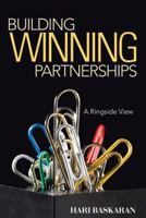 Building Winning Partnerships: A Ringside View 1482818434 Book Cover