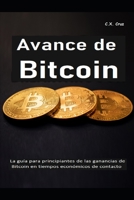 Avance de Bitcoin: La guía para principiantes de las ganancias de Bitcoin en tiempos económicos de contacto B099L42JCF Book Cover