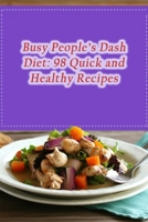 Busy People's Dash Diet: 98 Quick and Healthy Recipes B0CGG623BW Book Cover