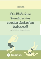 Die Welt einer Familie in der zweiten deutschen Kaiserzeit -- Namibia zur deutschen Kaiserzeit: Das politische Leben 1870 bis 1922 in Deutschland 3384176553 Book Cover