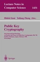 Public Key Cryptography: First International Workshop on Practice and Theory in Public Key Cryptography, PKC'98, Pacifico Yokohama, Japan, February 5-6, ... (Lecture Notes in Computer Science) 3540646930 Book Cover