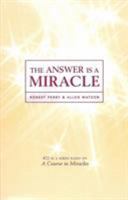 The Answer Is a Miracle 1886602123 Book Cover