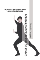 Análises políticas tiradas do sovaco: “A política é o ópio do povo” Anarquizo de Souza (Portuguese Edition) B085HK5NYX Book Cover