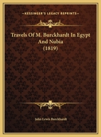 Travels of M. Burckhardt in Egypt and Nubia 1018097201 Book Cover