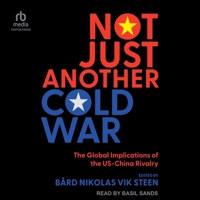 Not Just Another Cold War: The Global Implications of the US-China Rivalry B0GXC75Z5G Book Cover
