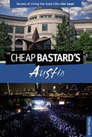 Cheap Bastard's® Guide to Austin: Secrets Of Living The Good Life--For Less! 0762773006 Book Cover