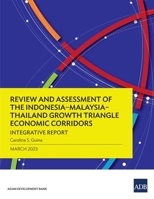 Review and Assessment of the Indonesia–Malaysia–Thailand Growth Triangle Economic Corridors: Integrative Report 9292699512 Book Cover