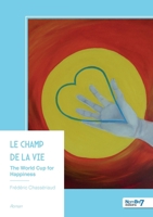 Le champ de la vie: The World Cup for Happiness (French Edition) B0GWG9TP12 Book Cover