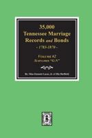 35,000 Tennessee Marriage Records and Bonds 1783-1870, G-N. ( Volume #2 ) 0893082244 Book Cover
