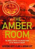 The Amber Room: The Fate of the World's Greatest Lost Treasure