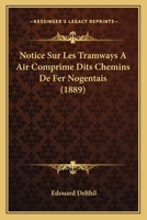 Notice Sur Les Tramways A Air Comprime Dits Chemins De Fer Nogentais (1889) 1167468864 Book Cover