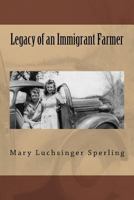 Legacy of an Immigrant Farmer 1977849504 Book Cover