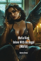 Mafia King Inlove With An Angel (MAFIA) B0DQ1W8VCQ Book Cover