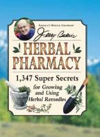 Jerry Baker's Herbal Pharmacy: 1,347 Super Secrets for Growing and Using Herbal Remedies (Jerry Baker's Good Health series) 0922433372 Book Cover