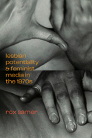 Lesbian Potentiality and Feminist Media in the 1970s 147801802X Book Cover