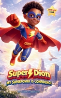 Super Dion: My Superpower Is Confidence B0GZT5P2H3 Book Cover