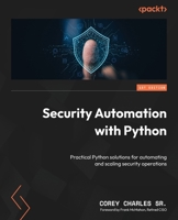 Security Automation with Python: Practical Python solutions for automating and scaling security operations 1805125109 Book Cover