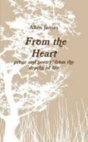 From the Heart: prose and poetry from the depths of life 1300204796 Book Cover