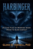 Harbinger: 25 Case Files of Warning Signs Prior to Alien Contact (Alien Abduction Series) B0H4B4YDLH Book Cover