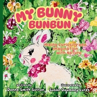 MY BUNNY BUNBUN: Mixing Curiosity and Imagination with Nature (Sweet & Simple Series) B0FJ6DQTJP Book Cover