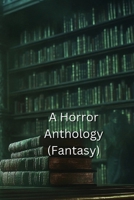 A Horror Anthology B0DT1SJLM8 Book Cover