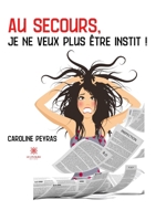 Au secours, je ne veux plus être instit ! B0BS5BLLQ9 Book Cover