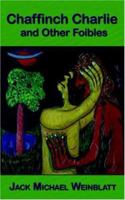 Chaffinch Charlie and Other Foibles 1420895699 Book Cover