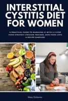 Interstitial Cystitis Diet for Women: A Practical Guide to Managing IC with a 3-Step Food Strategy (Trigger Tracker, Safe Food Lists & Recipe Sampler) B0GTRRFB5J Book Cover