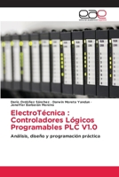 ElectroTécnica : Controladores Lógicos Programables PLC V1.0: Análisis, diseño y programación práctica 6202237171 Book Cover