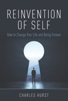 Reinvention of Self: How to Change Your Life and Being Forever B08PJWKXHC Book Cover