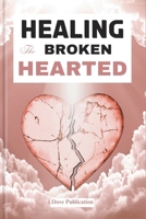 HEALING THE BROKEN HEARTED: A 5 Minute Daily Devotional for Spiritual Awakening Against Sexual Abuse, Depression, Anxiety and Afflictions. B0CWPF9P94 Book Cover