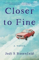 Closer to Fine: A Novel 1647420598 Book Cover