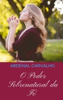 O Poder Sobrenatural da F� 046430265X Book Cover