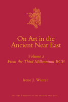 On Art in the Ancient Near East: Volume 2: From the Third Millennium B.C.E. 9004174990 Book Cover