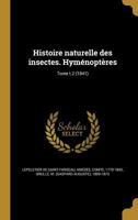 Histoire naturelle des insectes. Hyménoptères; Tome t.2 (1841) 1363127853 Book Cover