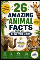 26 Incredible Animal Facts for Curious Minds: Incredible Trivia Facts That Will Blow Your Mind (??? ????????) B0H9J47BBV Book Cover