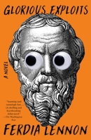 Glorious Exploits: A Novel 1250893682 Book Cover