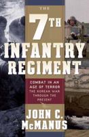 The 7th Infantry Regiment: Combat in an Age of Terror: The Korean War Through the Present 0765303051 Book Cover