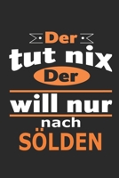 Der tut nix Der will nur nach Sölden: Notizbuch mit 110 Seiten, ebenfalls Nutzung als Dekoration in Form eines Schild bzw. Poster möglich (German Edition) 1698196423 Book Cover