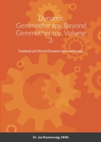 Dynamic Gemmotherapy. Beyond Gemmotherapy. Volume 3.: Textbook of Clinical Dynamic Gemmotherapy. null Book Cover