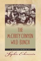 The McCarty Canyon Wild Bunch: A Riotous Memoir 1495402215 Book Cover