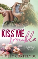 Kiss Me, Trouble : A Wescott Springs Novella 1976244722 Book Cover