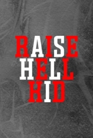 Raise Hell Kid: Notebook Journal Composition Blank Lined Diary Notepad 120 Pages Paperback Grey Texture Hell 1706581602 Book Cover