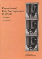 Prevention Of Fires And Explosions In Dryers: A User Guide 0852952570 Book Cover