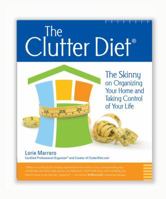The Clutter Diet: The Skinny on Organizing Your Home and Taking Control of Your Life 0615266487 Book Cover