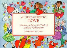 A User's Guide to Love: Wisdom for Facing the Trials of Intimate Relationships 0941361977 Book Cover