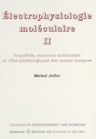 Électrophysiologie moléculaire, volume 2: Propriétés, structure moléculaire et rôle physiologique des canauxioniques (HR.ENSEIG.SCIEN) (French Edition) 2705664173 Book Cover